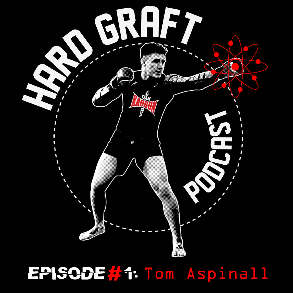 Tom Aspinall - UFC Heavyweight - Hard Graft Podcast Episode 1