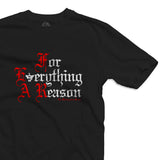 For Everything a Reason t-shirt